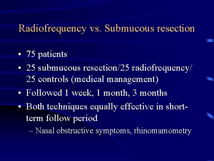 Radiofrequency vs. Submucous resection • 75 patients • 25 submucous resection/25 radiofrequency/ 25 controls