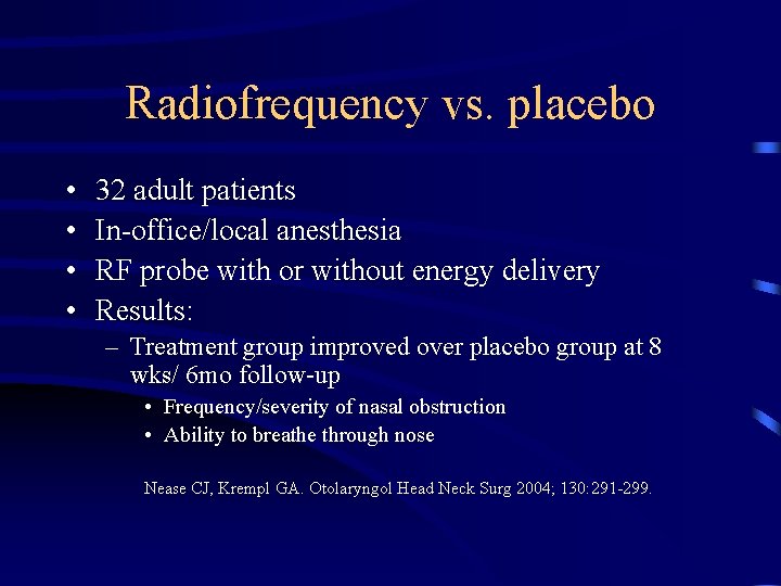 Radiofrequency vs. placebo • • 32 adult patients In-office/local anesthesia RF probe with or