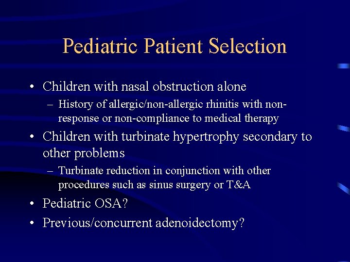 Pediatric Patient Selection • Children with nasal obstruction alone – History of allergic/non-allergic rhinitis