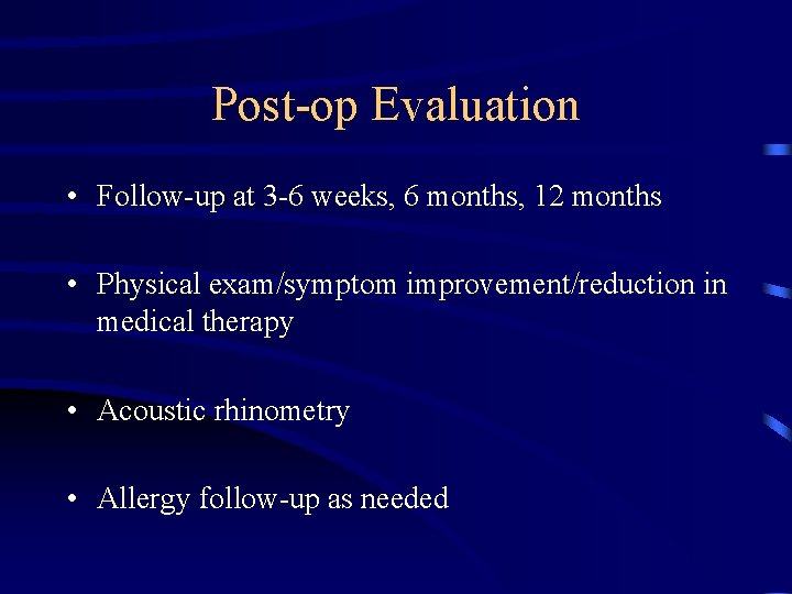 Post-op Evaluation • Follow-up at 3 -6 weeks, 6 months, 12 months • Physical