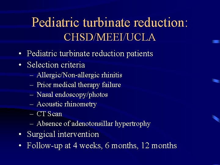 Pediatric turbinate reduction: CHSD/MEEI/UCLA • Pediatric turbinate reduction patients • Selection criteria – – Pediatric turbinate reduction: CHSD/MEEI/UCLA • Pediatric turbinate reduction patients • Selection criteria – –