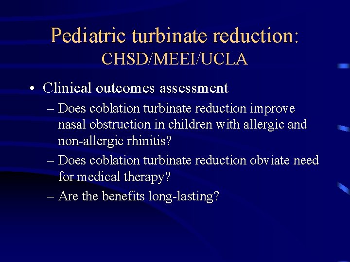 Pediatric turbinate reduction: CHSD/MEEI/UCLA • Clinical outcomes assessment – Does coblation turbinate reduction improve