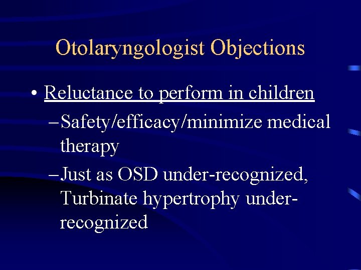 Otolaryngologist Objections • Reluctance to perform in children – Safety/efficacy/minimize medical therapy – Just