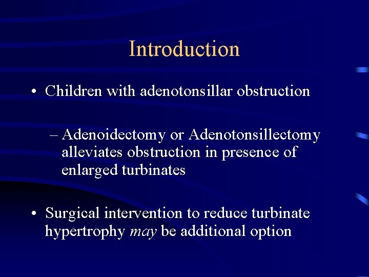 Introduction • Children with adenotonsillar obstruction – Adenoidectomy or Adenotonsillectomy alleviates obstruction in presence