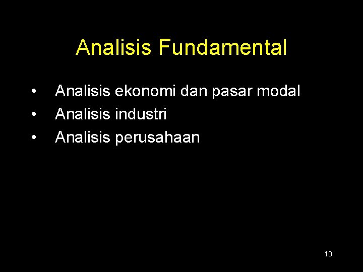Analisis Fundamental • • • Analisis ekonomi dan pasar modal Analisis industri Analisis perusahaan