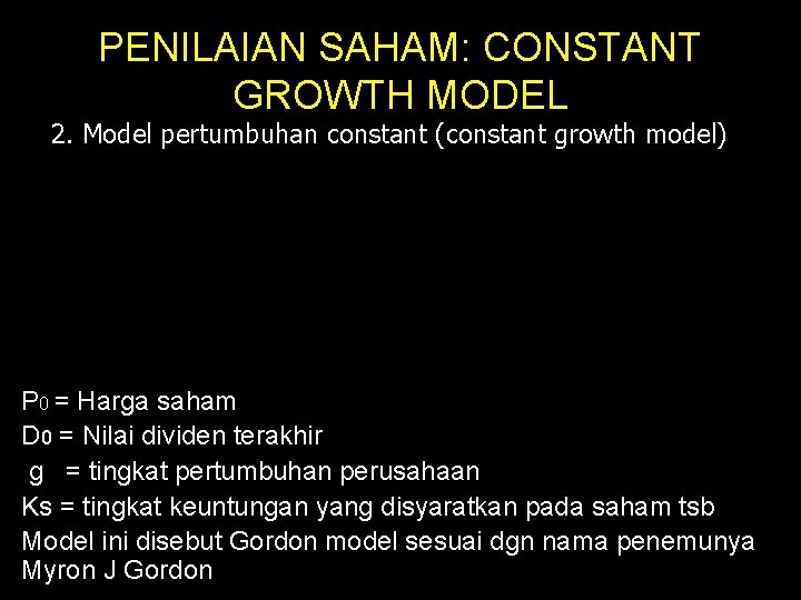 PENILAIAN SAHAM: CONSTANT GROWTH MODEL 2. Model pertumbuhan constant (constant growth model) P 0