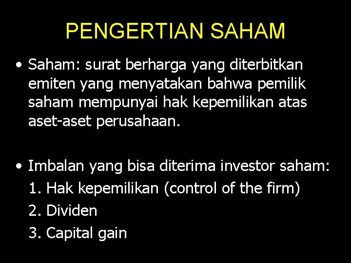 PENGERTIAN SAHAM • Saham: surat berharga yang diterbitkan emiten yang menyatakan bahwa pemilik saham