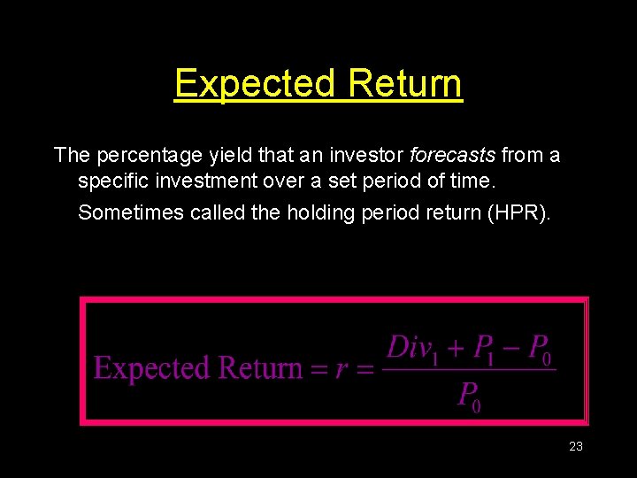 Expected Return The percentage yield that an investor forecasts from a specific investment over