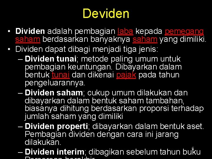 Deviden • Dividen adalah pembagian laba kepada pemegang saham berdasarkan banyaknya saham yang dimiliki.