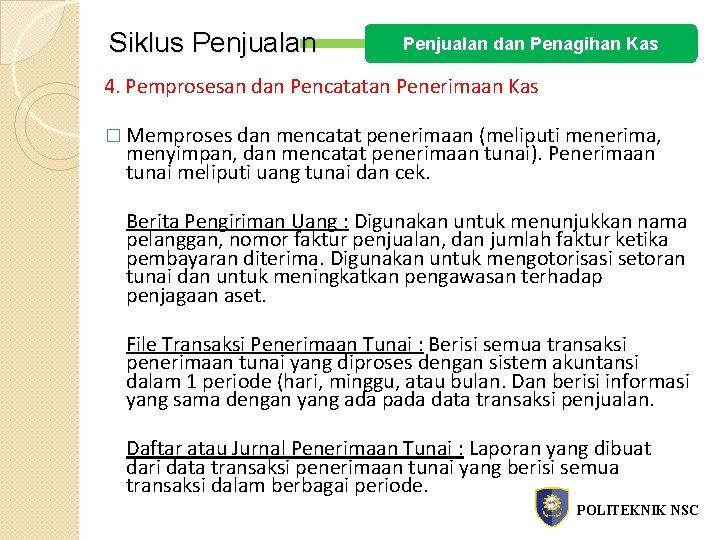 Siklus Penjualan dan Penagihan Kas 4. Pemprosesan dan Pencatatan Penerimaan Kas � Memproses dan