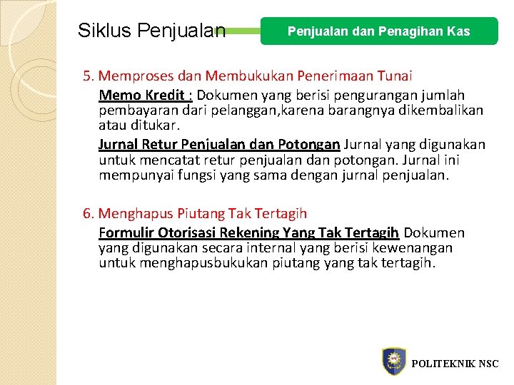 Siklus Penjualan dan Penagihan Kas 5. Memproses dan Membukukan Penerimaan Tunai Memo Kredit :