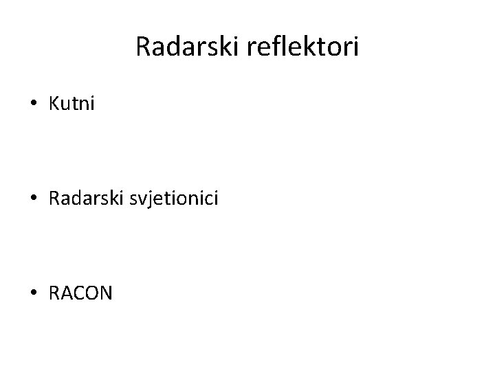 Radarski reflektori • Kutni • Radarski svjetionici • RACON 