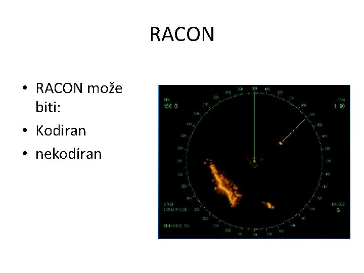 RACON • RACON može biti: • Kodiran • nekodiran 