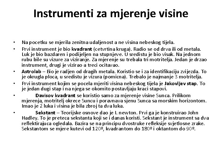 Instrumenti za mjerenje visine • • • Na pocetku se mjerila zenitna udaljenost a