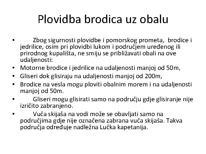 Plovidba brodica uz obalu • • • Zbog sigurnosti plovidbe i pomorskog prometa, brodice