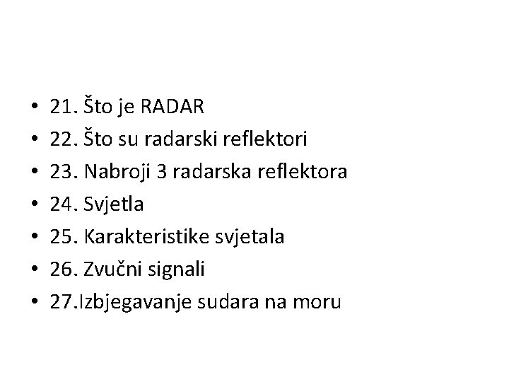  • • 21. Što je RADAR 22. Što su radarski reflektori 23. Nabroji