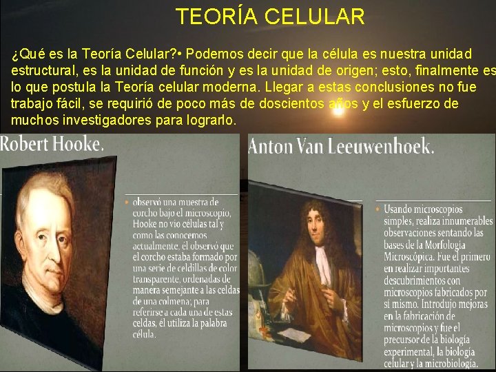  TEORÍA CELULAR ¿Qué es la Teoría Celular? • Podemos decir que la célula