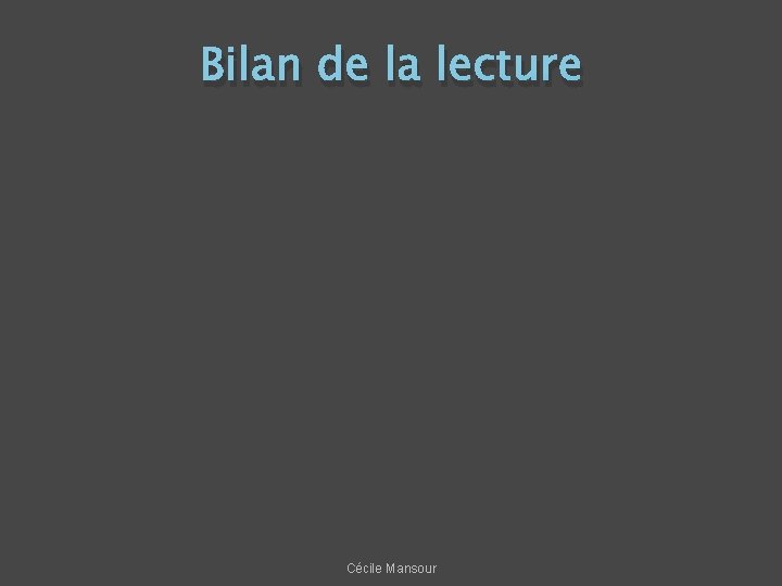 Bilan de la lecture Cécile Mansour 