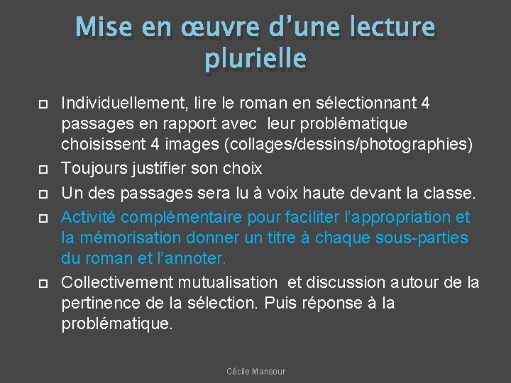 Mise en œuvre d’une lecture plurielle Individuellement, lire le roman en sélectionnant 4 passages