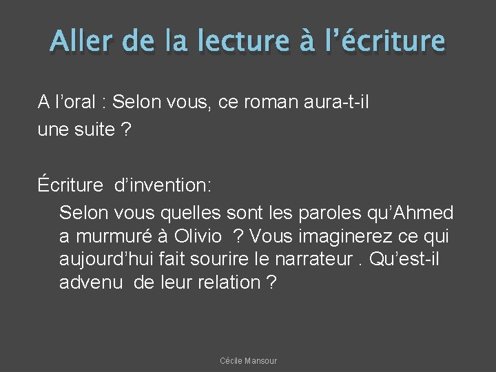 Aller de la lecture à l’écriture A l’oral : Selon vous, ce roman aura-t-il