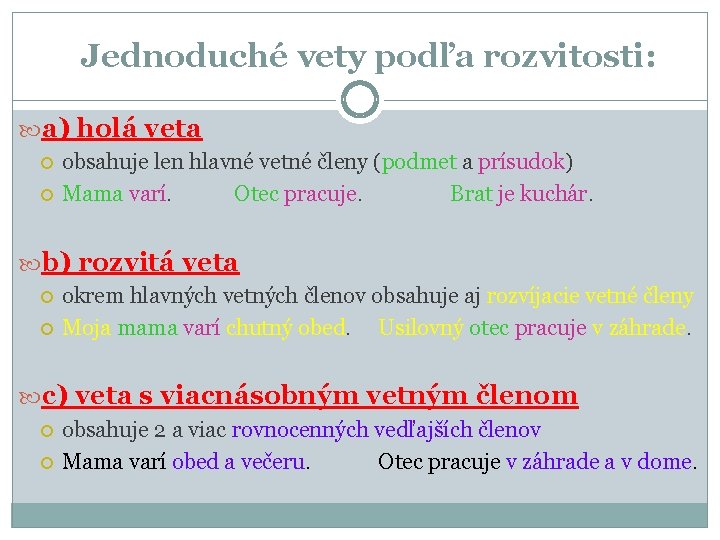 Jednoduché vety podľa rozvitosti: a) holá veta obsahuje len hlavné vetné členy (podmet a