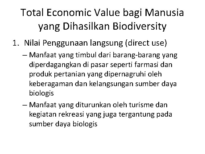 Total Economic Value bagi Manusia yang Dihasilkan Biodiversity 1. Nilai Penggunaan langsung (direct use)