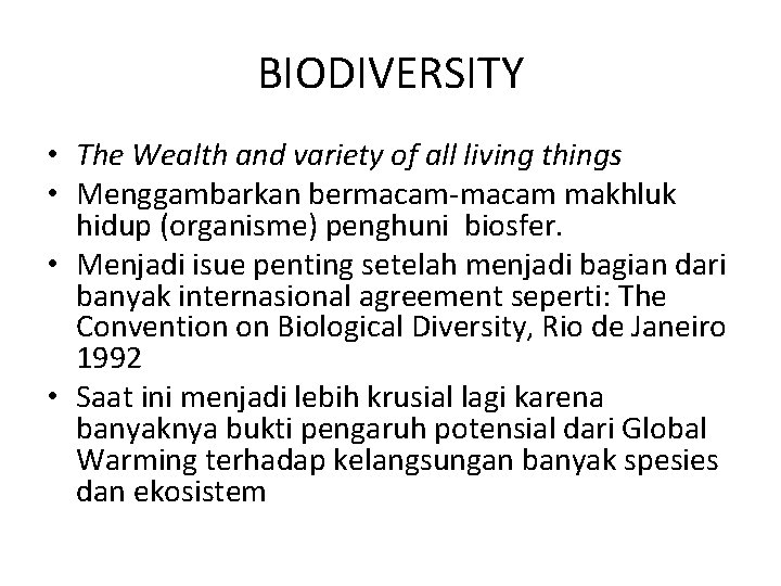 BIODIVERSITY • The Wealth and variety of all living things • Menggambarkan bermacam-macam makhluk