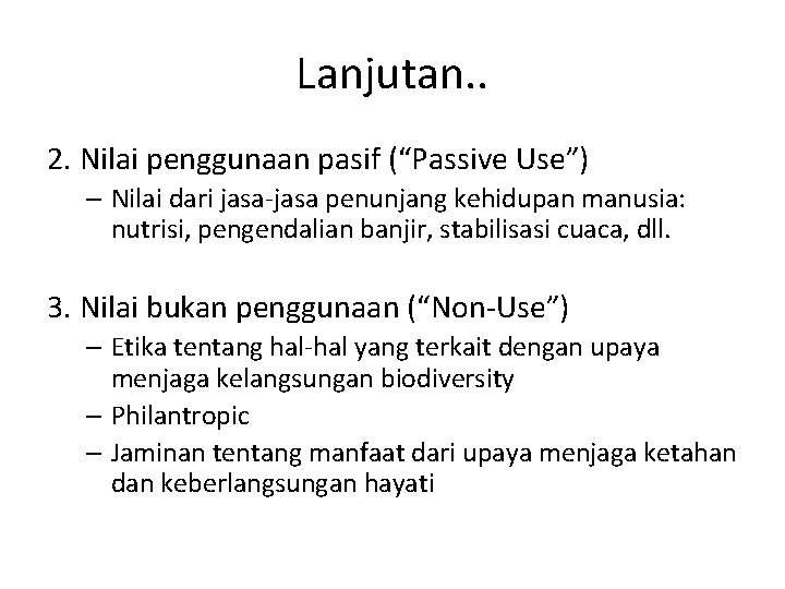 Lanjutan. . 2. Nilai penggunaan pasif (“Passive Use”) – Nilai dari jasa-jasa penunjang kehidupan