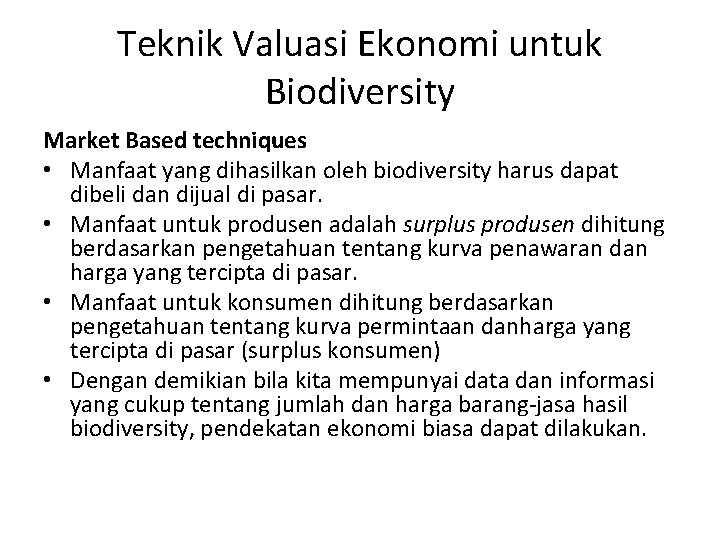 Teknik Valuasi Ekonomi untuk Biodiversity Market Based techniques • Manfaat yang dihasilkan oleh biodiversity