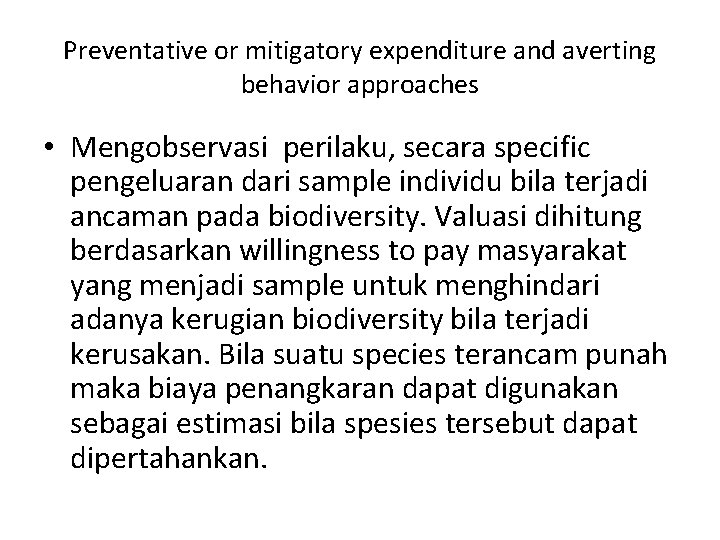 Preventative or mitigatory expenditure and averting behavior approaches • Mengobservasi perilaku, secara specific pengeluaran