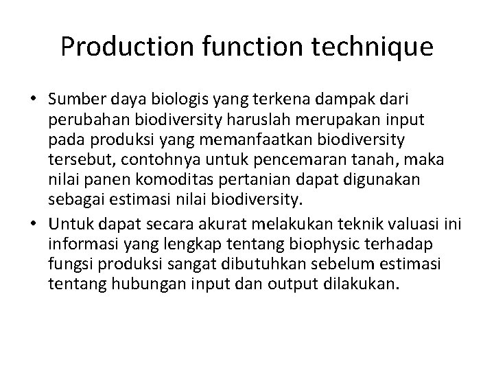 Production function technique • Sumber daya biologis yang terkena dampak dari perubahan biodiversity haruslah