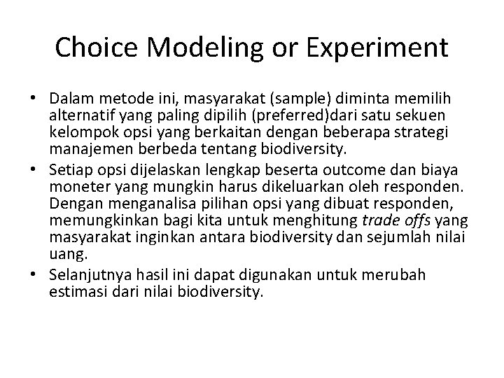 Choice Modeling or Experiment • Dalam metode ini, masyarakat (sample) diminta memilih alternatif yang