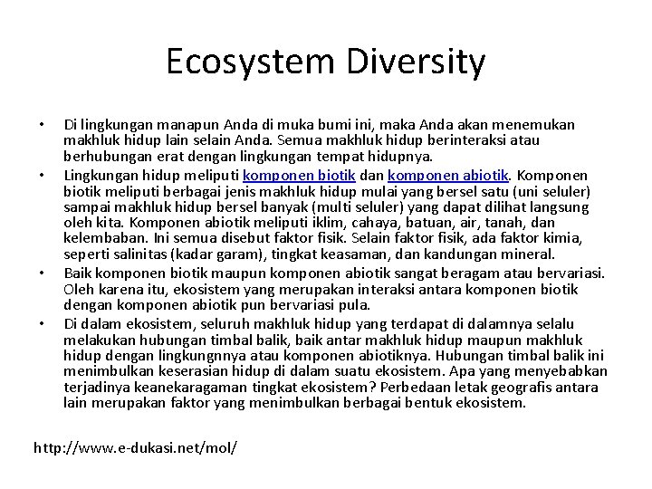 Ecosystem Diversity • • Di lingkungan manapun Anda di muka bumi ini, maka Anda