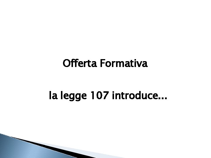 Offerta Formativa la legge 107 introduce. . . 