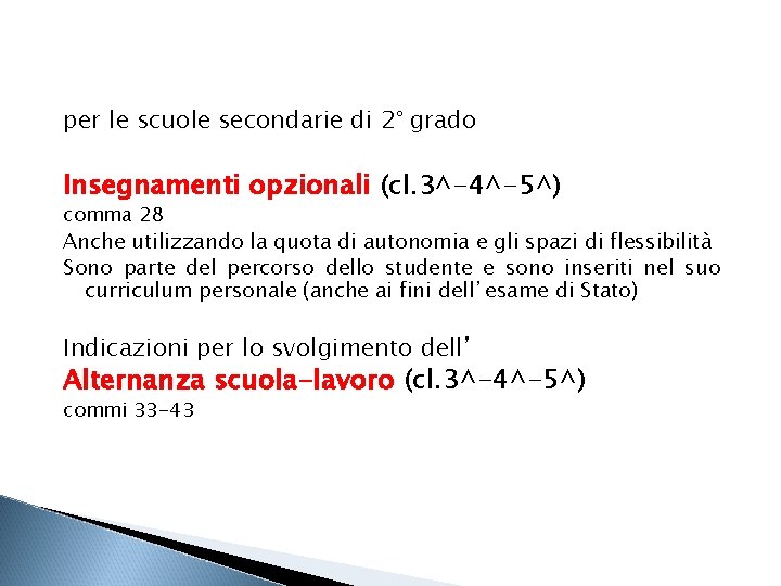 per le scuole secondarie di 2° grado Insegnamenti opzionali (cl. 3^-4^-5^) comma 28 Anche