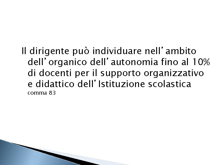 Il dirigente può individuare nell’ambito dell’organico dell’autonomia fino al 10% di docenti per il