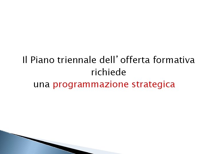 Il Piano triennale dell’offerta formativa richiede una programmazione strategica 