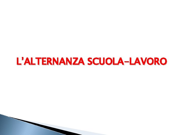 L’ALTERNANZA SCUOLA-LAVORO 