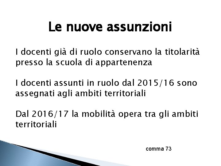 Le nuove assunzioni I docenti già di ruolo conservano la titolarità presso la scuola