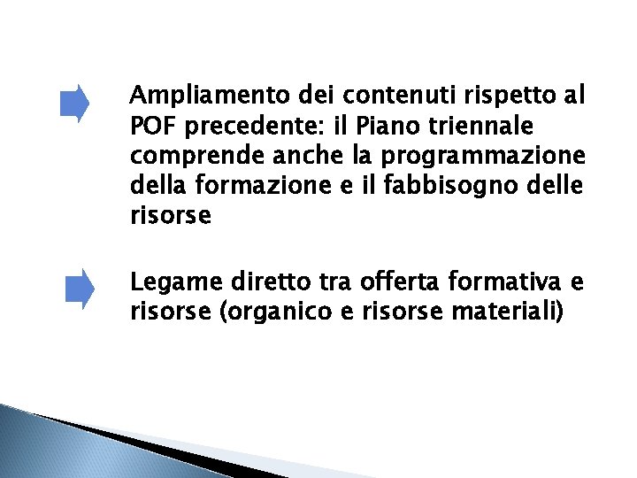 Ampliamento dei contenuti rispetto al POF precedente: il Piano triennale comprende anche la programmazione