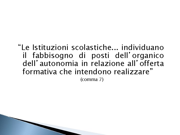 “Le Istituzioni scolastiche. . . individuano il fabbisogno di posti dell’organico dell’autonomia in relazione