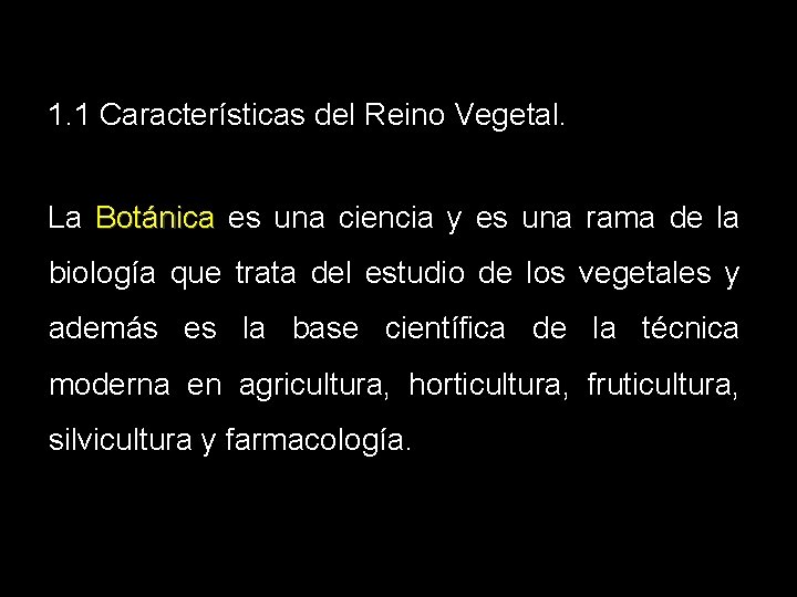 1. 1 Características del Reino Vegetal. La Botánica es una ciencia y es una