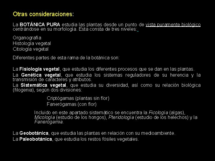 Otras consideraciones: Otras consideraciones La BOTÁNICA PURA estudia las plantas desde un punto de