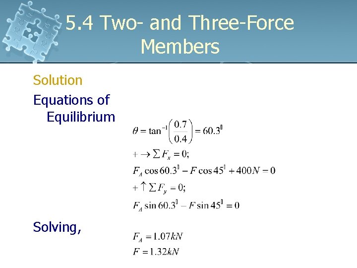 5. 4 Two- and Three-Force Members Solution Equations of Equilibrium Solving, 5. 4 Two- and Three-Force Members Solution Equations of Equilibrium Solving,