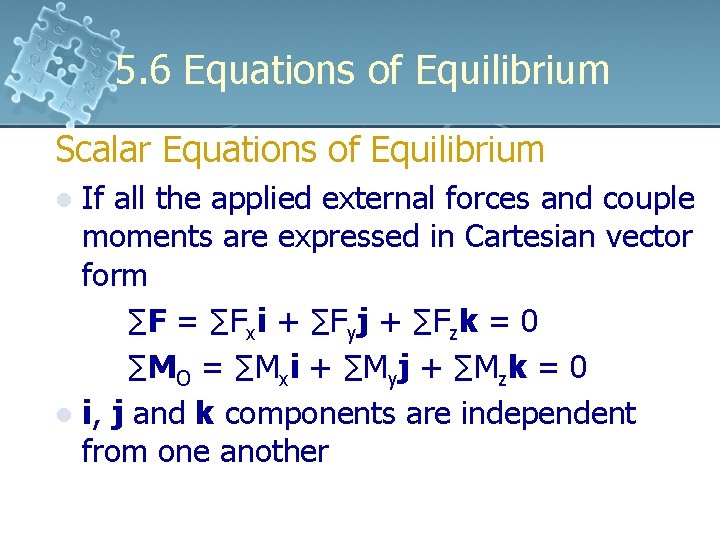 5. 6 Equations of Equilibrium Scalar Equations of Equilibrium If all the applied external 5. 6 Equations of Equilibrium Scalar Equations of Equilibrium If all the applied external