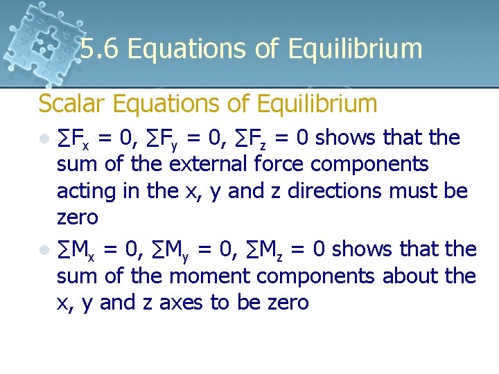5. 6 Equations of Equilibrium Scalar Equations of Equilibrium ∑Fx = 0, ∑Fy = 5. 6 Equations of Equilibrium Scalar Equations of Equilibrium ∑Fx = 0, ∑Fy =