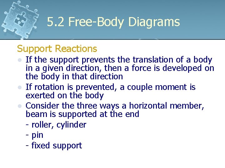 5. 2 Free-Body Diagrams Support Reactions l l l If the support prevents the 5. 2 Free-Body Diagrams Support Reactions l l l If the support prevents the