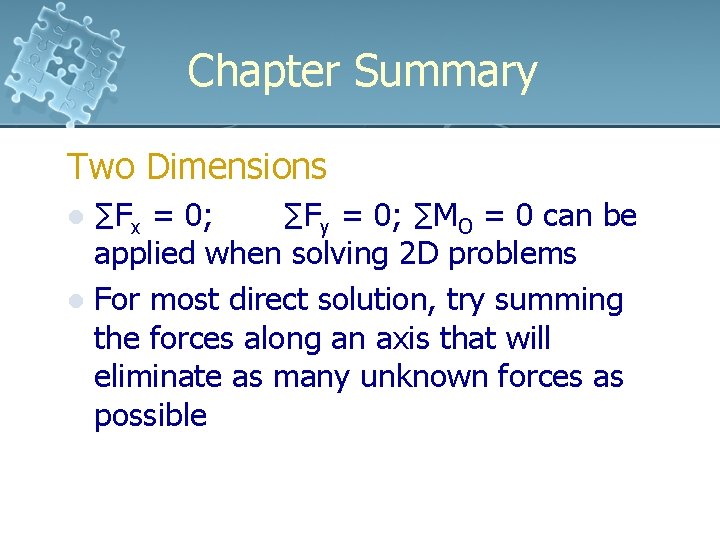 Chapter Summary Two Dimensions ∑Fx = 0; ∑Fy = 0; ∑MO = 0 can Chapter Summary Two Dimensions ∑Fx = 0; ∑Fy = 0; ∑MO = 0 can