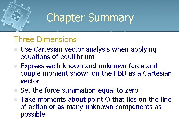Chapter Summary Three Dimensions l l Use Cartesian vector analysis when applying equations of Chapter Summary Three Dimensions l l Use Cartesian vector analysis when applying equations of