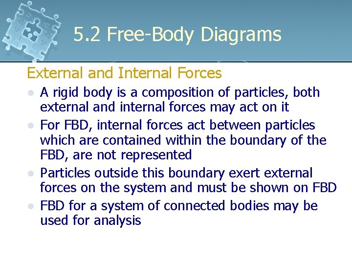 5. 2 Free-Body Diagrams External and Internal Forces l l A rigid body is 5. 2 Free-Body Diagrams External and Internal Forces l l A rigid body is